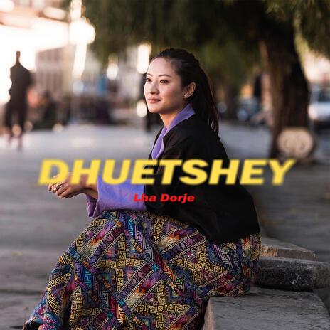 Dhuetshey_Lha Dorje | Boomplay Music