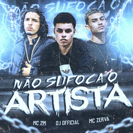 NÃO SUFOCA O ARTISTA ft. MC Zerva | Boomplay Music