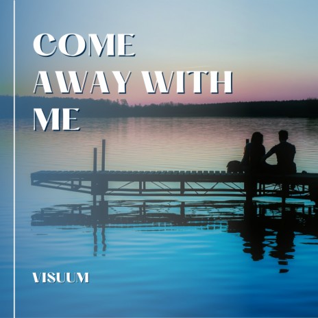 Come Away With Me | Boomplay Music