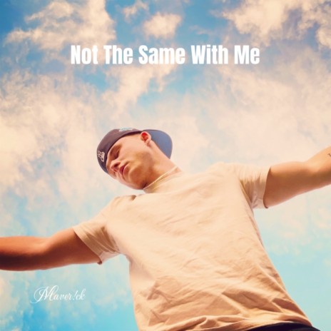 Not The Same With Me | Boomplay Music