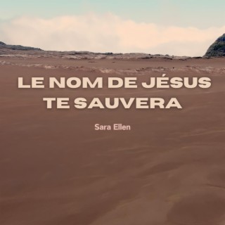 Le Nom de Jésus te sauvera