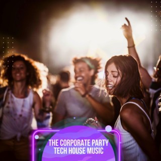 The Corporate Party Tech House Music