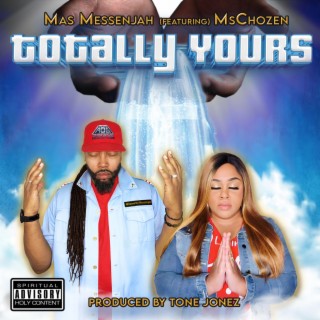 Totally Yours ft. MsChozen lyrics | Boomplay Music