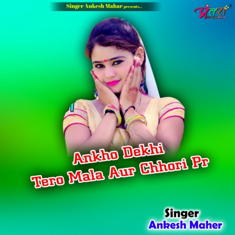 Ankho Dekhi Tero Mala Aur Chhori Pr | Boomplay Music