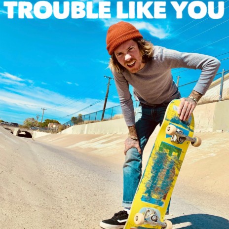 Trouble Like You | Boomplay Music