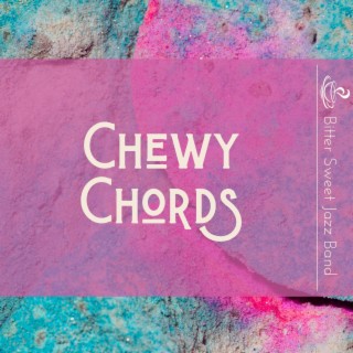 Chewy Chords