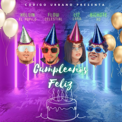 Cumpleaños Feliz (Special Version) ft. Flow Celestial, Liz Lara & Bichote RD | Boomplay Music