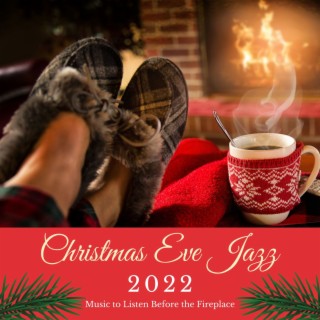 Christmas Eve Jazz 2022: Music to Listen Before the Fireplace, Waiting for Santa