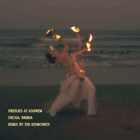Fireflies at Ashwem (The Kidmonkey Remix) ft. Brmha