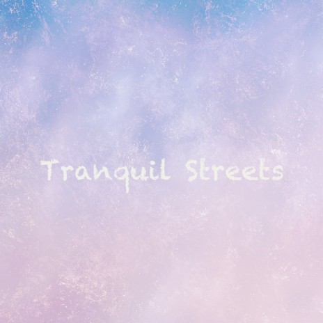 Tranquil Streets | Boomplay Music