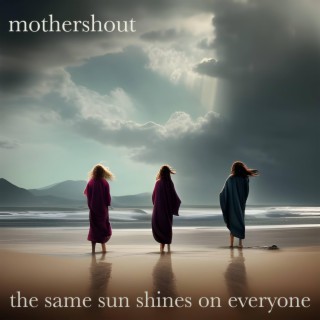 The Same Sun Shines On Everyone lyrics | Boomplay Music