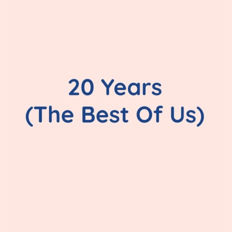 20 Years (The Best Of Us) | Boomplay Music