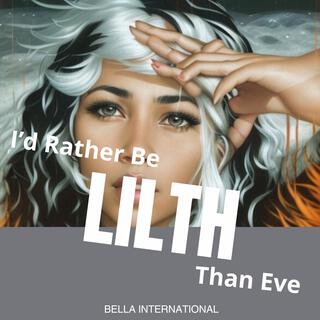 I'd Rather Be Lilth Than Eve lyrics | Boomplay Music