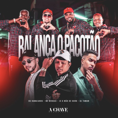 Balança o Pacotão ft. Mc Mingau, DJ Tawan & JS o Mão de Ouro | Boomplay Music