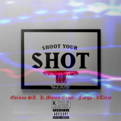 Shoot Your Shot ft. Garnus SA, Xteeazy & Fuego | Boomplay Music