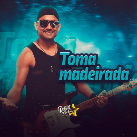 Toma Madeirada | Boomplay Music