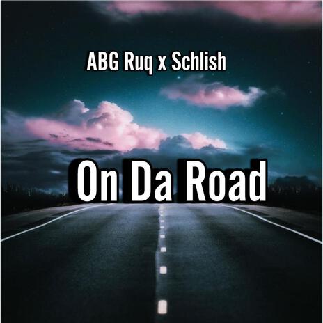 On Da Road ft. Schlish | Boomplay Music