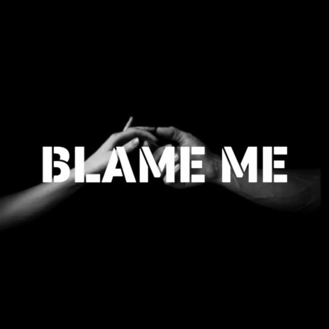 Blame Me ft. Lilpoppy