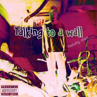 Talking to a wall