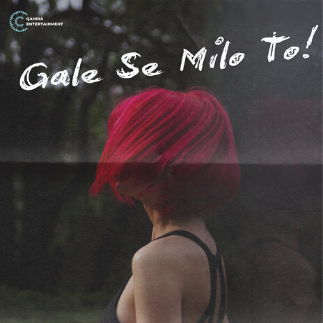 Gale Se Milo To | Boomplay Music