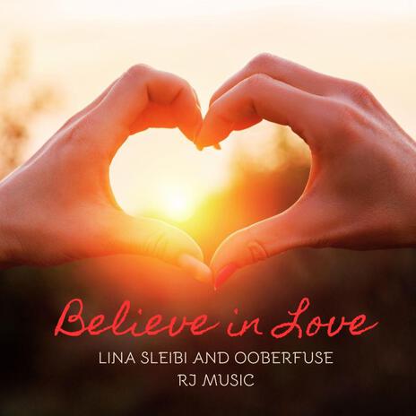 Believe in Love ft. Lina Sleibi & Ooberfuse | Boomplay Music