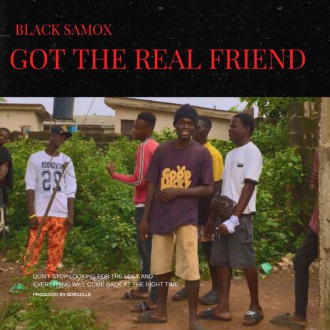 Got The Real Friend | Boomplay Music