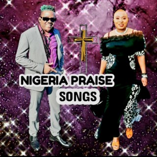 NIGERIA PRAISE SONGS
