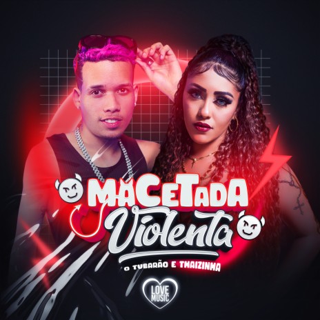 Macetada Violenta ft. MDJAY, MC Thaizinha & Love Music | Boomplay Music