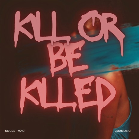 Kill Or Be Killed | Boomplay Music