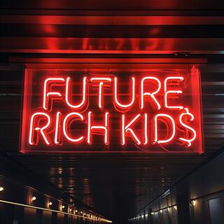 Future Rich Kid$