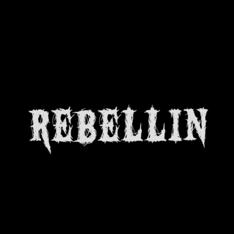 REBELLIN | Boomplay Music