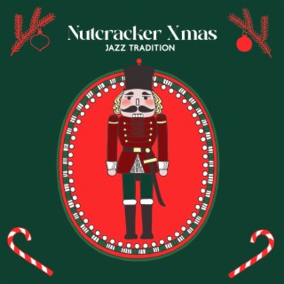 Nutcracker Xmas Jazz Tradition: Piano and Saxophone Smooth Jazz for Christmas Holiday, Family Reunion Background, Festive Vibe