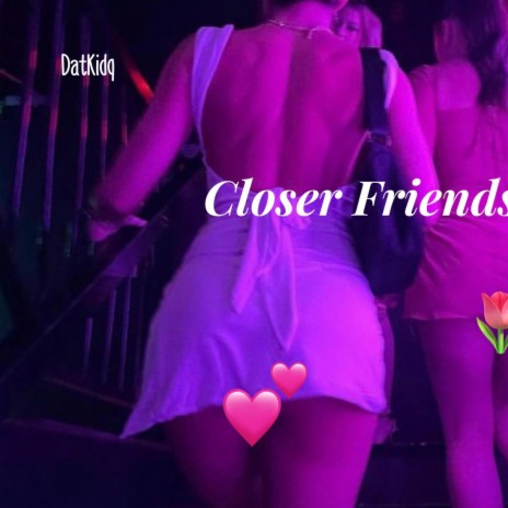 closer friends | Boomplay Music