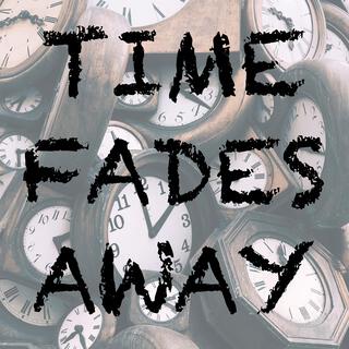 Time Fades Away lyrics | Boomplay Music