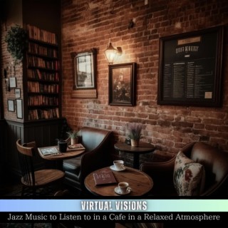 Jazz Music to Listen to in a Cafe in a Relaxed Atmosphere