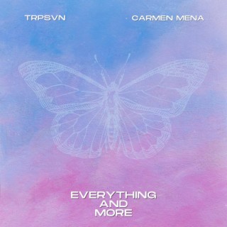 Everything and More ft. Carmen Mena lyrics | Boomplay Music