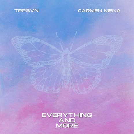 Everything and More ft. Carmen Mena | Boomplay Music