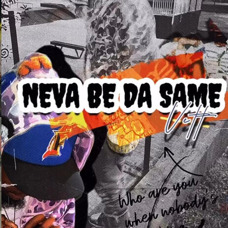 Neva be the same | Boomplay Music