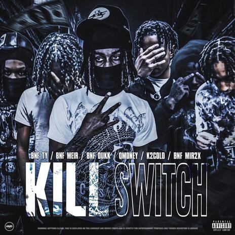 Kill switch ft. K2 cold, Bnf dukk, Bnf Meir, Qmoney & Bnf mir2x | Boomplay Music