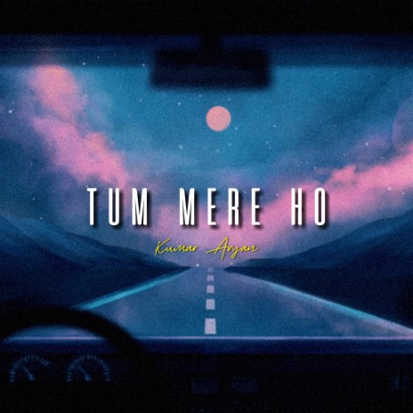 Tum Mere Ho | Boomplay Music