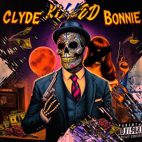 CLYDE K!LLED BONN!E | Boomplay Music