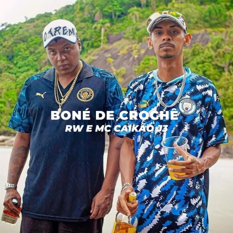 Boné de Crochê ft. mc caikão j3 | Boomplay Music