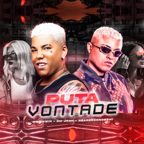 Puta Vontade ft. Mc Josh & Braddock no beat | Boomplay Music