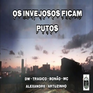 Os invejosos ficam putos