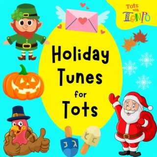 Holiday Tunes for Tots: Songs for Halloween, Thanksgiving, Christmas, Hanukkah, St. Paddy's Day, and More!