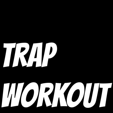 TRAP WORKOUT | Boomplay Music