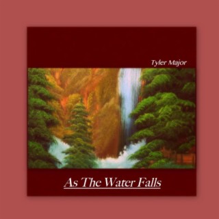 As The Water Falls