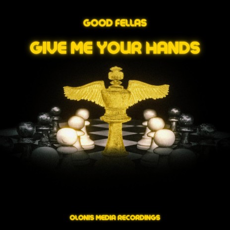 Give Me Your Hands ft. Good Fellas | Boomplay Music