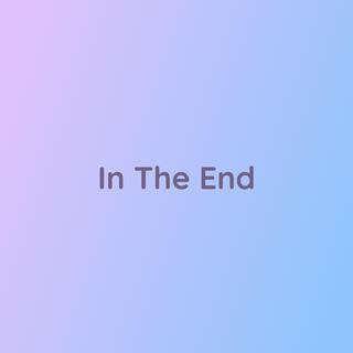 In The End