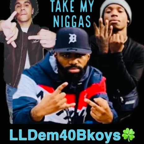 Take my niggas | Boomplay Music